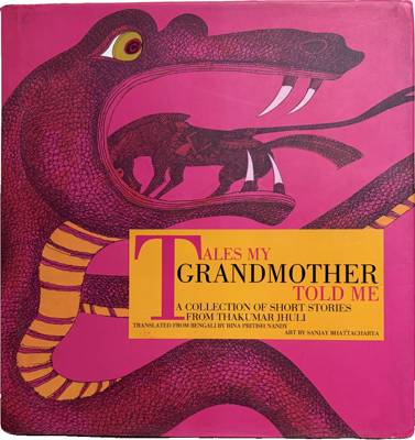 Tales My Grandmother Told Me: A Collection of Short Stories from Thakurmar Jhuli