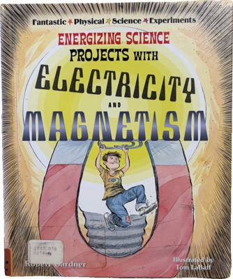 Energizing Science Projects with Electricity and Magnetism