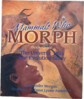 Mammals Who Morph: The Universe Tells Our Evolution Story