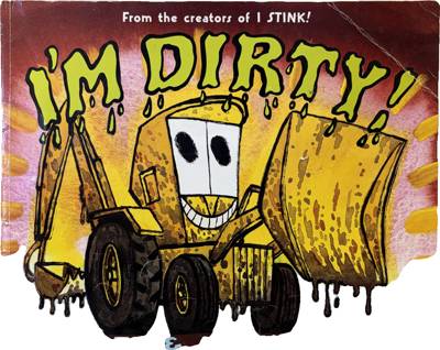 I'M DIRTY!