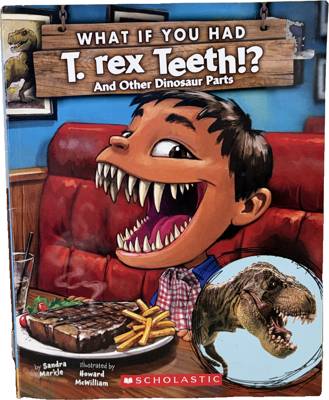 What If You Had T. rex Teeth? And Other Dinosaur Parts