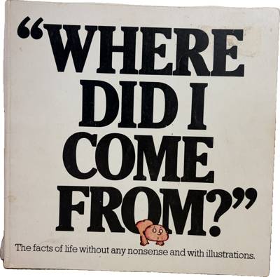 "Where Did I Come From?"