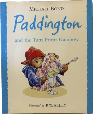 Paddington and the Tutti Frutti Rainbow