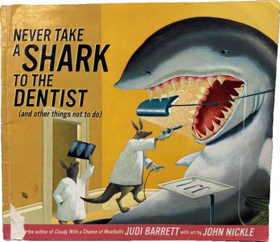 Never Take a Shark to the Dentist (and other things not to do)