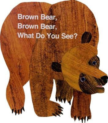 Brown Bear, Brown Bear, What Do You See?