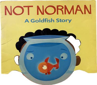 Not Norman: A Goldfish Story