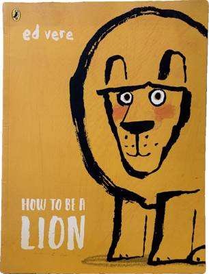 How to Be a Lion