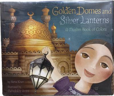 Golden Domes and Silver Lanterns: A Muslim Book of Colors