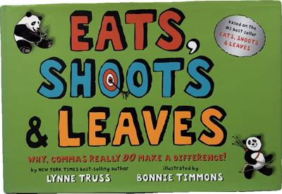 Eats, Shoots & Leaves: Why, Commas Really Do Make a Difference!
