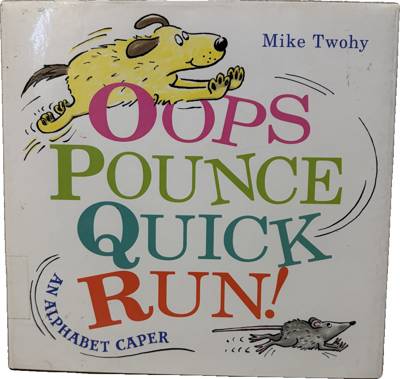 Oops Pounce Quick Run! An Alphabet Caper