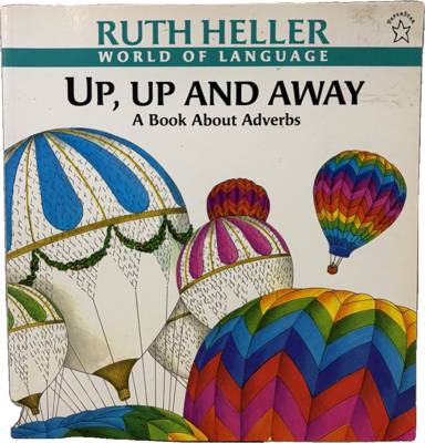 Up, Up and Away: A Book About Adverbs
