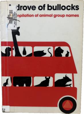 A drove of bullocks: a compilation of animal group names