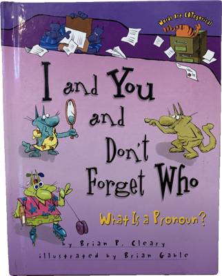 I and You and Don't Forget Who: What Is a Pronoun?