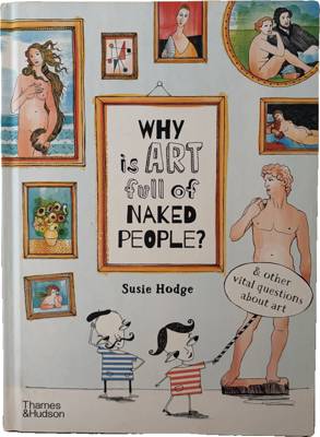 Why is Art Full of Naked People? & Other Vital Questions About Art
