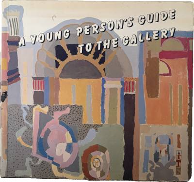 A YOUNG PERSON'S GUIDE TO THE GALLERY