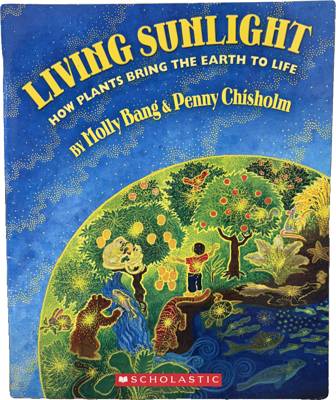 Living Sunlight: How Plants Bring the Earth to Life