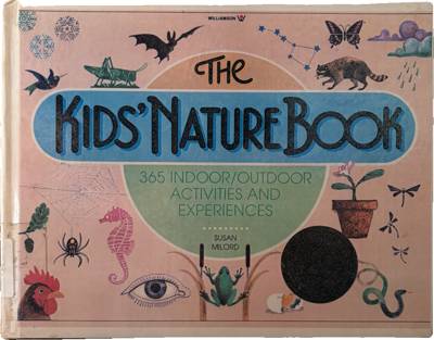 The Kids' Nature Book: 365 Indoor/Outdoor Activities and Experiences