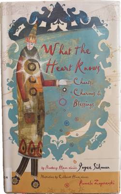 What the Heart Knows: Chants, Charms & Blessings
