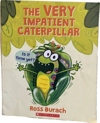 The Very Impatient Caterpillar