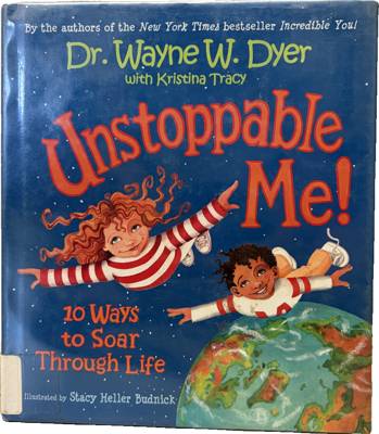 Unstoppable Me! 10 Ways to Soar Through Life