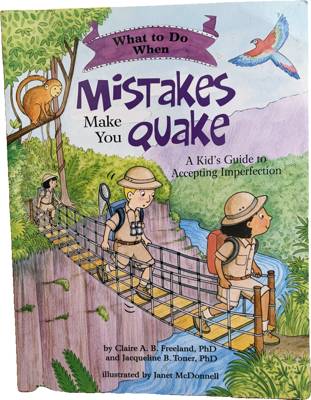 What to Do When Mistakes Make You Quake: A Kid's Guide to Accepting Imperfection