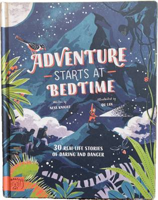 Adventure Starts at Bedtime: 30 Real-Life Stories of Daring and Danger