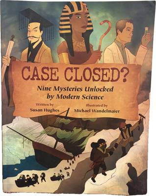 Case Closed? Nine Mysteries Unlocked by Modern Science