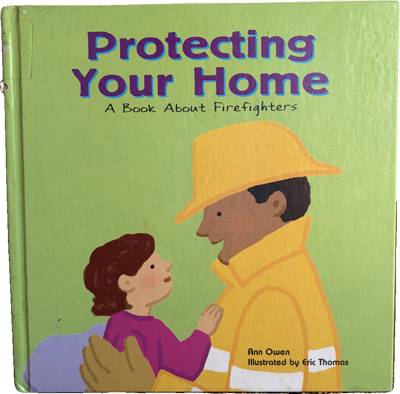 Protecting Your Home: A Book About Firefighters