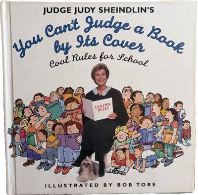 Judge Judy Sheindlin's You Can't Judge a Book by Its Cover: Cool Rules for School