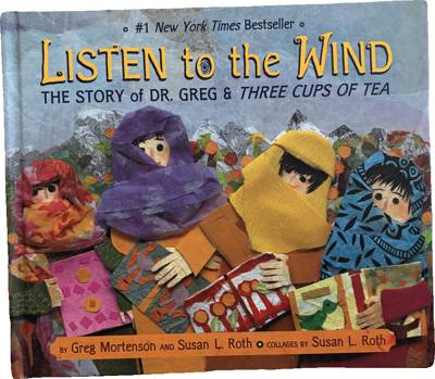 Listen to the Wind: The Story of Dr. Greg & Three Cups of Tea