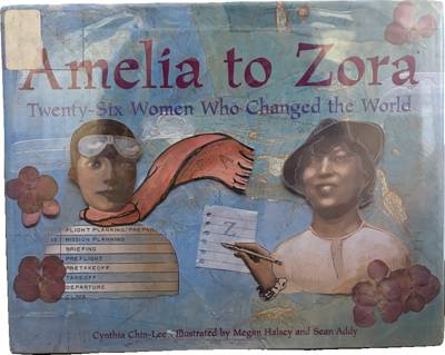 Amelia to Zora: Twenty-Six Women Who Changed the World
