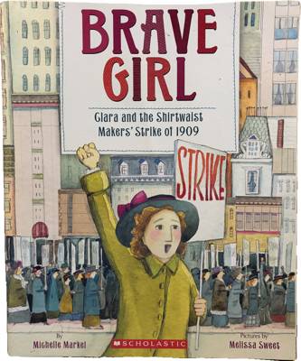 Brave Girl: Clara and the Shirtwaist Makers' Strike of 1909
