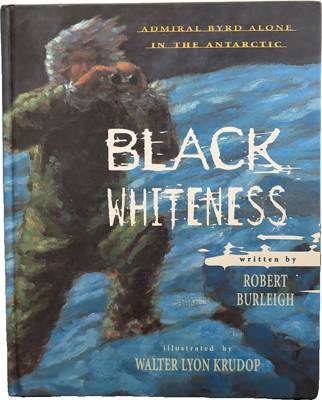 Black Whiteness: Admiral Byrd Alone in the Antarctic