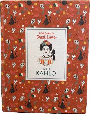 Little Guides to Great Lives: Frida Kahlo