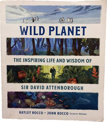 Wild Planet: The Inspiring Life and Wisdom of Sir David Attenborough