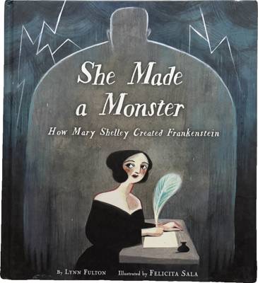 She Made a Monster: How Mary Shelley Created Frankenstein