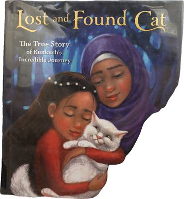 Lost and Found Cat: The True Story of Kunkush's Incredible Journey