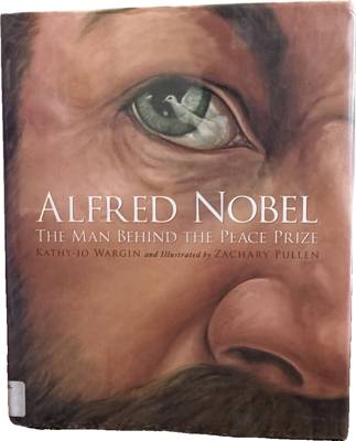 Alfred Nobel: The Man Behind the Peace Prize