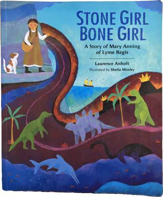 Stone Girl Bone Girl: A Story of Mary Anning of Lyme Regis