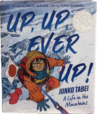 Up, Up, Ever Up! Junko Tabei: A Life in the Mountains