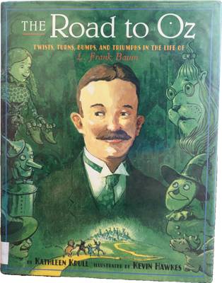 The Road to Oz: Twists, Turns, Bumps, and Triumphs in the Life of L. Frank Baum