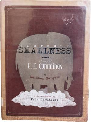 Enormous Smallness: A Story of E. E. Cummings
