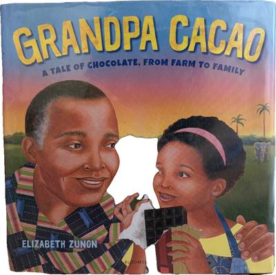 Grandpa Cacao: A Tale of Chocolate, from Farm to Family