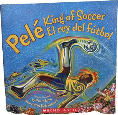 Pelé, King of Soccer / El rey del fútbol