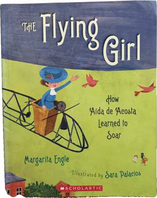 The Flying Girl: How Aída de Acosta Learned to Soar