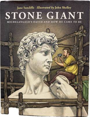 Stone Giant: Michelangelo's David and How He Came to Be