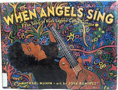When Angels Sing: The Story of Rock Legend Carlos Santana