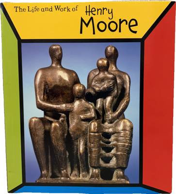The Life and Work of Henry Moore