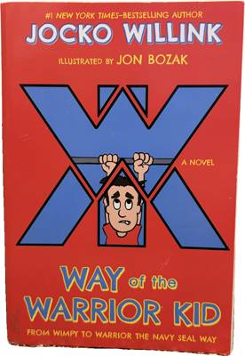 Way of the Warrior Kid: From Wimpy to Warrior the Navy SEAL Way