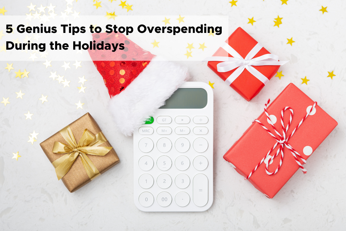 5 Genius Tips to Stop Overspending During the Holidays